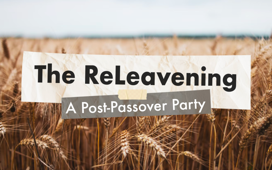The ReLeavening: A Post-Passover Party